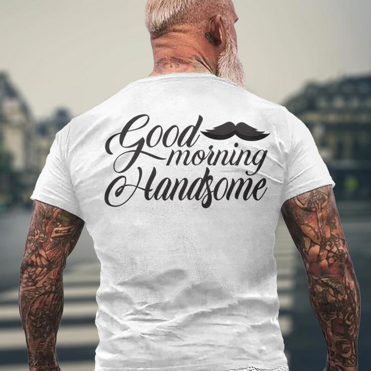 Good Morning Handsome Men's Crewneck Short Sleeve Back Print T-shirt Gifts for Old Men