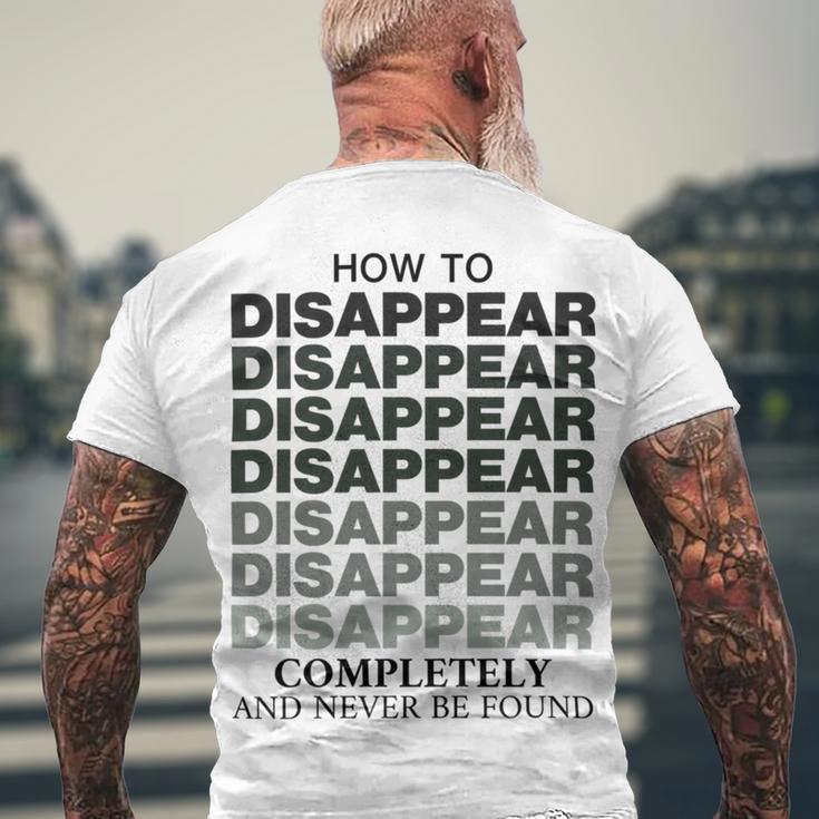 How To Disappear Completely And Never Be Found Men's Crewneck Short Sleeve Back Print T-shirt Gifts for Old Men