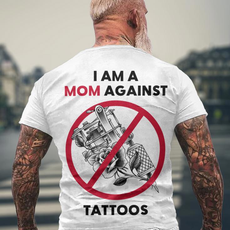 I Am A Mom Against Tattoos Womens Moms Against Tattoo V2 Men's Crewneck Short Sleeve Back Print T-shirt Gifts for Old Men