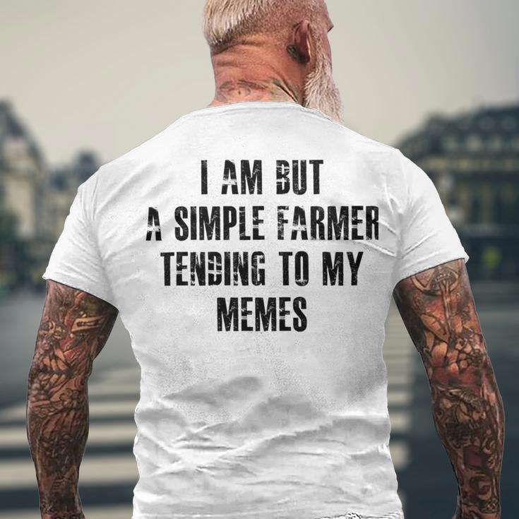 I Am But A Simple Farmer Tending To My Memes V2 Men's Crewneck Short Sleeve Back Print T-shirt Gifts for Old Men