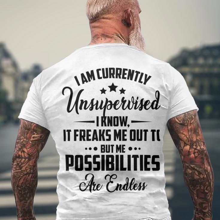 I Am Currently Unsupervised I Know It Freaks Me Out To But The Possibilities Are Endlesspng V2 Men's Crewneck Short Sleeve Back Print T-shirt Gifts for Old Men