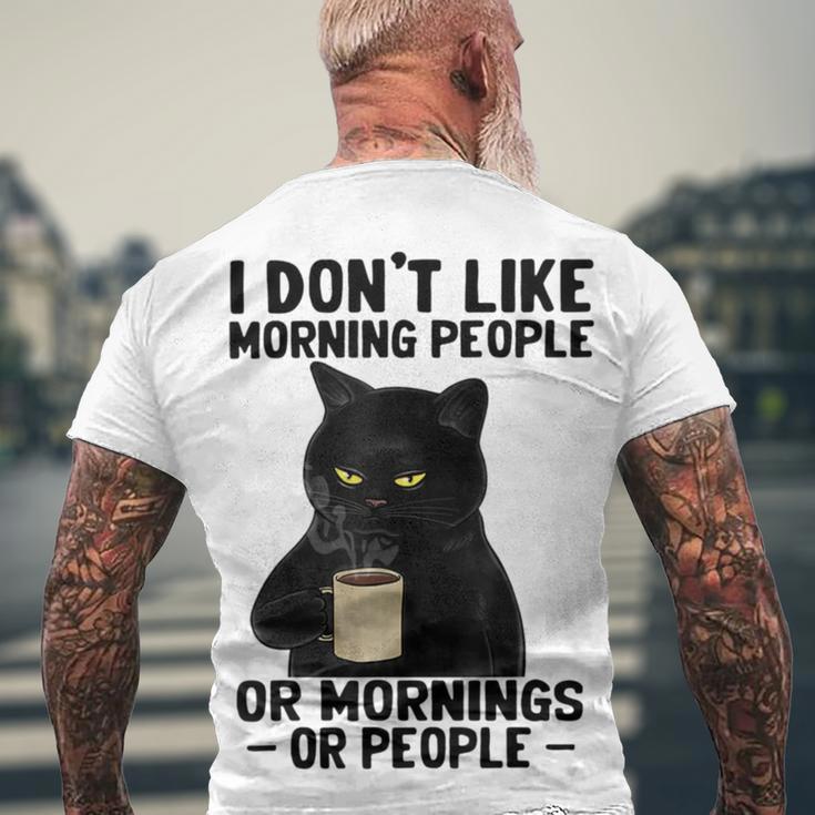 I Dont Like Morning People Or Mornings Or People V3 Men's Crewneck Short Sleeve Back Print T-shirt Gifts for Old Men