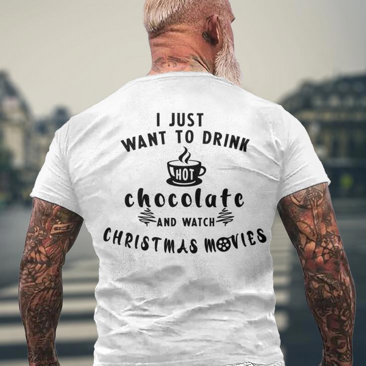 I Just Want To Drink Hot Chocolate And Watch Christmas Movies Men's Crewneck Short Sleeve Back Print T-shirt Gifts for Old Men