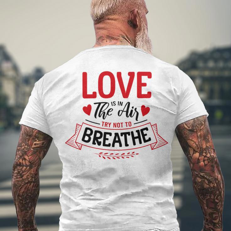 Love Is In The Air Try Not To Breathe 134 Trending Shirt Men's Crewneck Short Sleeve Back Print T-shirt Gifts for Old Men