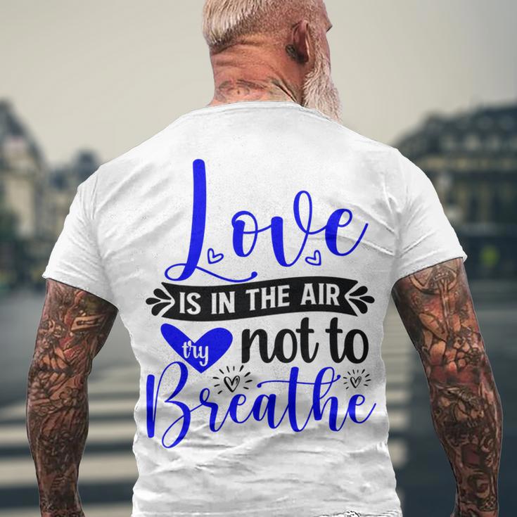 Love Is In The Air Try Not To Breathe 135 Trending Shirt Men's Crewneck Short Sleeve Back Print T-shirt Gifts for Old Men