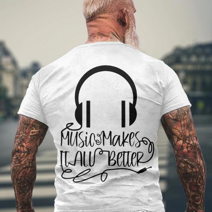 Music Makes It All Better 762 Shirt Men's Crewneck Short Sleeve Back Print T-shirt Gifts for Old Men