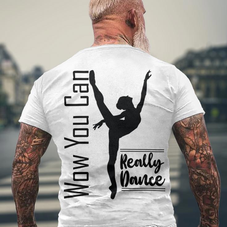 Official Wow You Can Really Dance - Dance Lover Idea Men's Crewneck Short Sleeve Back Print T-shirt Gifts for Old Men