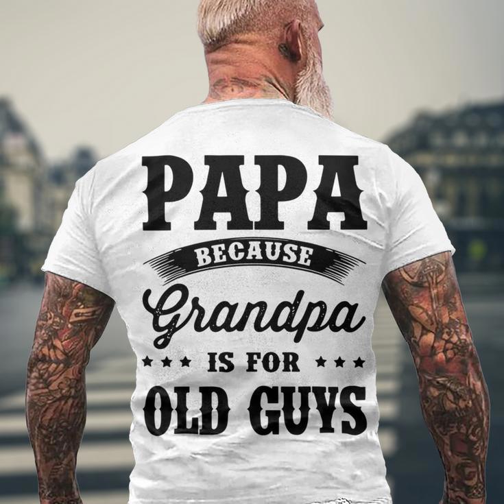 Papa Because Grandpa Is For Old Guys Fathers Day 41 Shirt Men's Crewneck Short Sleeve Back Print T-shirt Gifts for Old Men