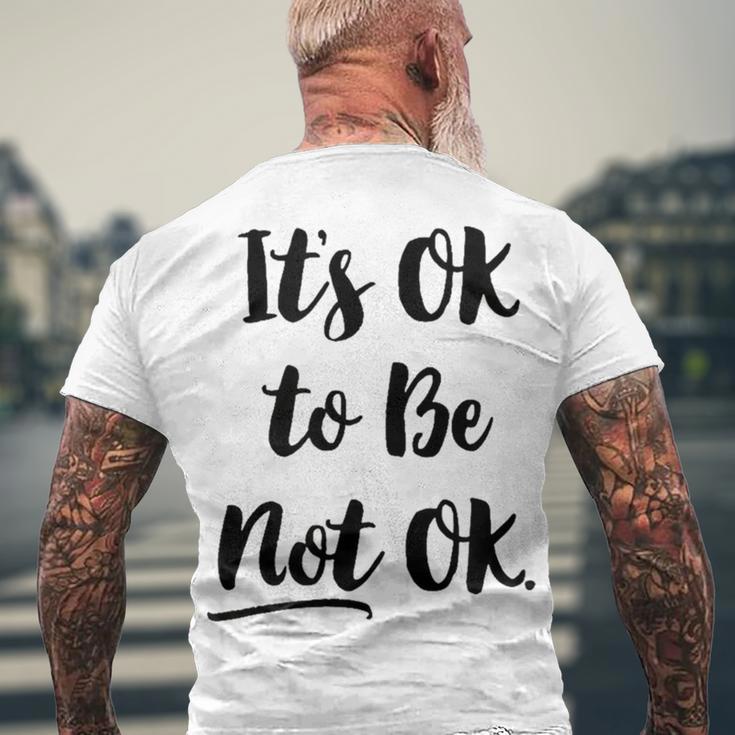 Positive Sayings Its Ok To Be Not Ok Graphic 288 Trending Shirt Men's Crewneck Short Sleeve Back Print T-shirt Gifts for Old Men