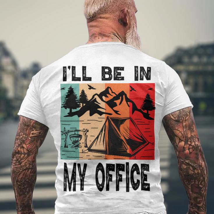 Premium Ill Be In My Office - Camping Men's Crewneck Short Sleeve Back Print T-shirt Gifts for Old Men