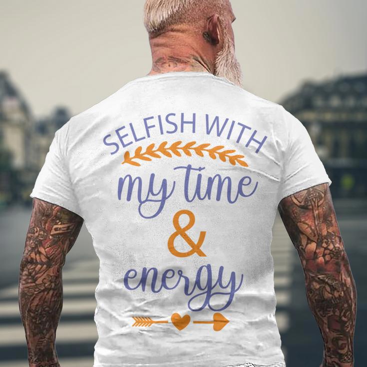 Selfish With My Time And Energy Men's Crewneck Short Sleeve Back Print T-shirt Gifts for Old Men