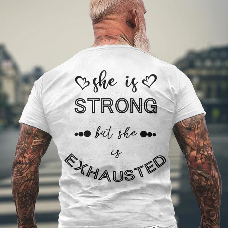 She Is Strong But She Is Exhausted Men's Crewneck Short Sleeve Back Print T-shirt Gifts for Old Men