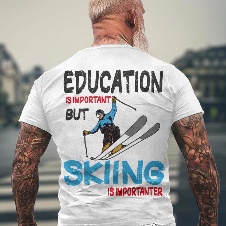 Skier Quote Education Is Important But Skiing Is Importanter Men's Crewneck Short Sleeve Back Print T-shirt Gifts for Old Men