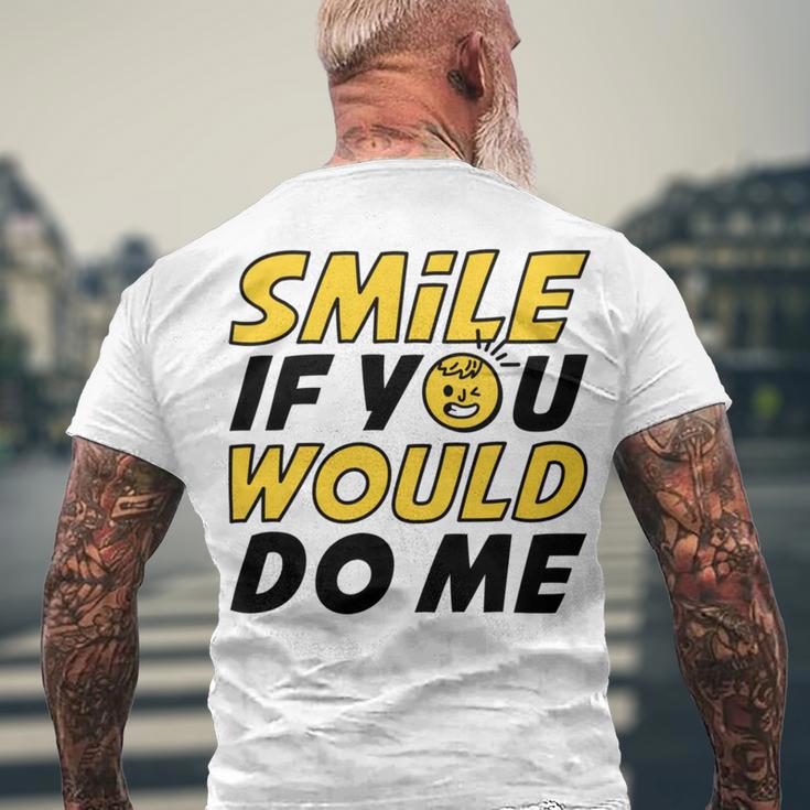 Smile If You Would Do Me Positive Smile Quote Beautiful Gift Valentine For Men Women Mom Mother Sister Brother Kids Birthday Holiday Party By Mesa Cute Men's Crewneck Short Sleeve Back Print T-shirt Gifts for Old Men