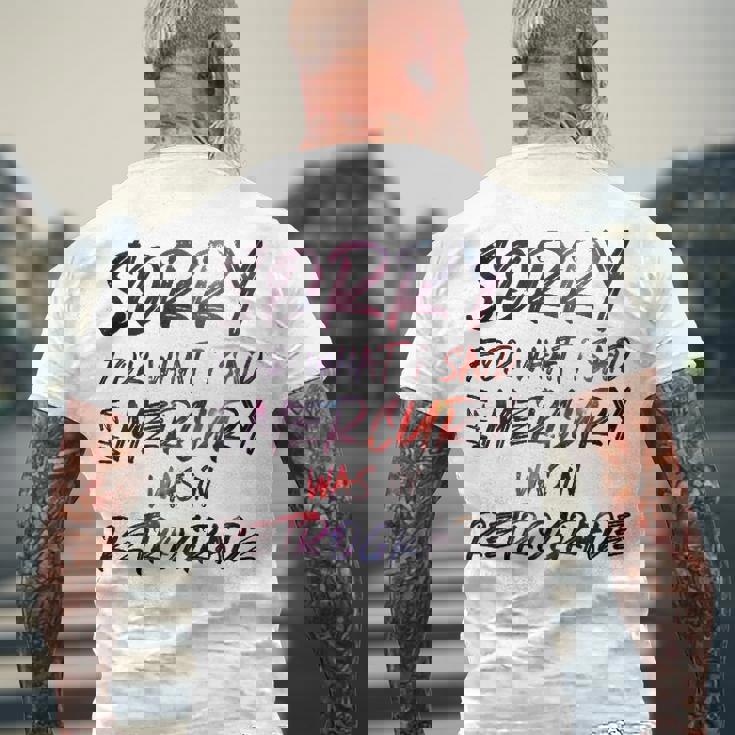 Sorry For What I Said When Mercury Was In Retrograde Men's Back Print T-shirt Gifts for Old Men