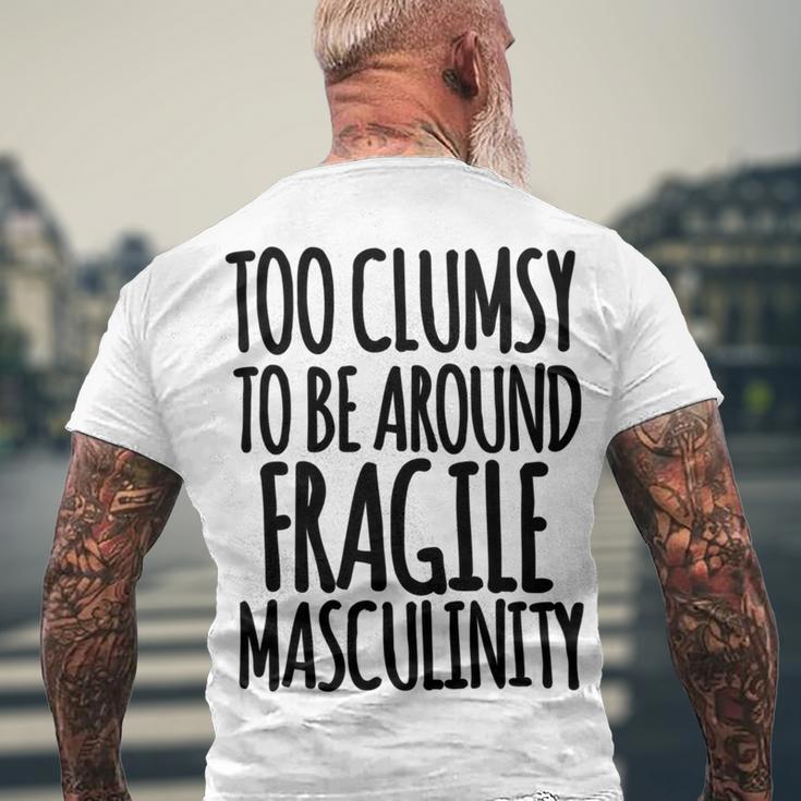 Too Clumsy To Be Around Fragile Masculinity 345 Shirt Men's Crewneck Short Sleeve Back Print T-shirt Gifts for Old Men