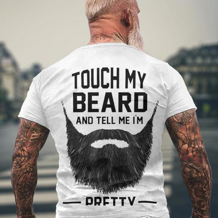 Touch My Beard And Tell Me Im Pretty 289 Shirt Men's Crewneck Short Sleeve Back Print T-shirt Gifts for Old Men