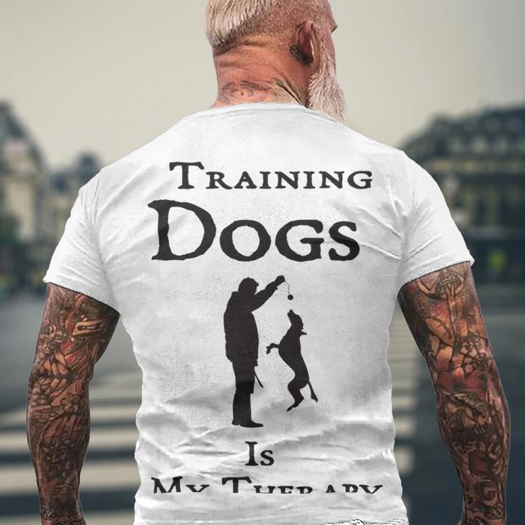 Training Dogs Is My Therapy Awesome Idea For Who Love Training Dogs Men's Crewneck Short Sleeve Back Print T-shirt Gifts for Old Men