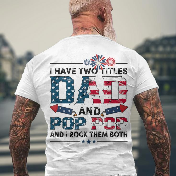 I Have Two Titles Dad And Pop Pop Fathers Day 4Th Of July Men's T-shirt Back Print Gifts for Old Men
