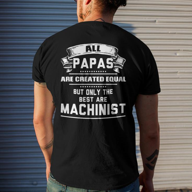 Only The Best Papas Are Machinist Machining Men's Back Print T-shirt Gifts for Him