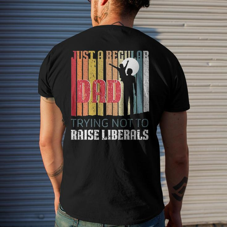 Just A Regular Dad Trying Not To Raise Liberals Fathers Day Men's Back Print T-shirt Gifts for Him