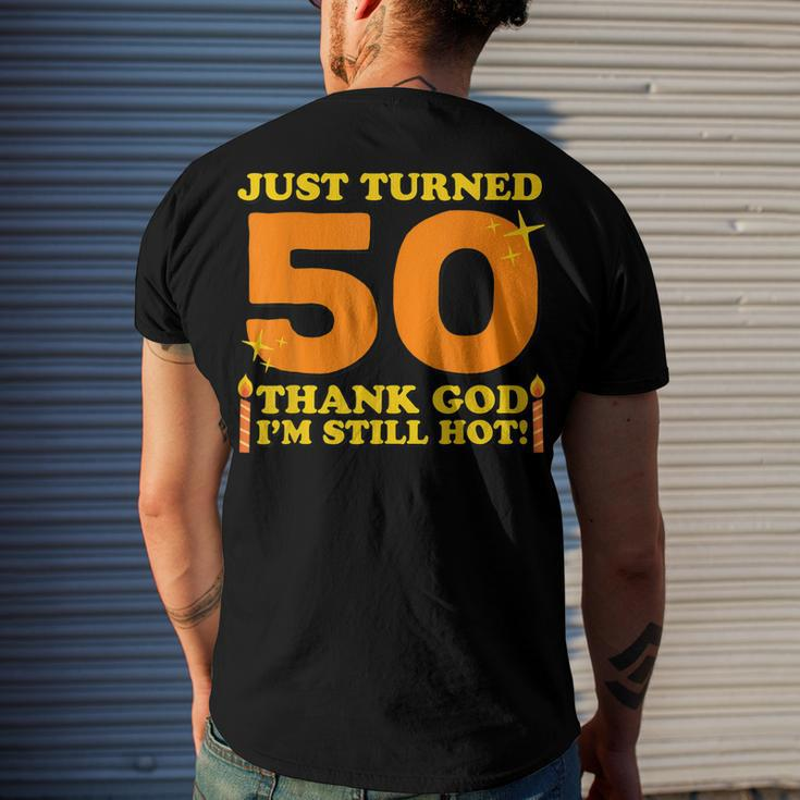 Just Turned 50 Thank God Im Still Hot 50Th Birthday Men's T-shirt Back Print Gifts for Him