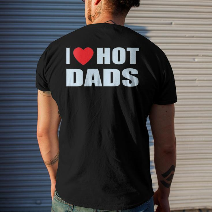 I Love Hot Dads I Heart Hot Dad Love Hot Dads Fathers Day Men's Back Print T-shirt Gifts for Him