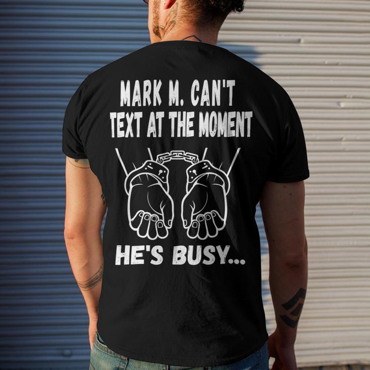 Mark M Cant Text At The Moment Hes Busy Men's Crewneck Short Sleeve Back Print T-shirt Gifts for Him