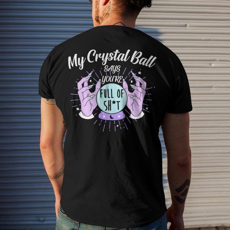 My Crystal Ball Says Youre Full Of Shit 505 Trending Shirt Men's Crewneck Short Sleeve Back Print T-shirt Gifts for Him