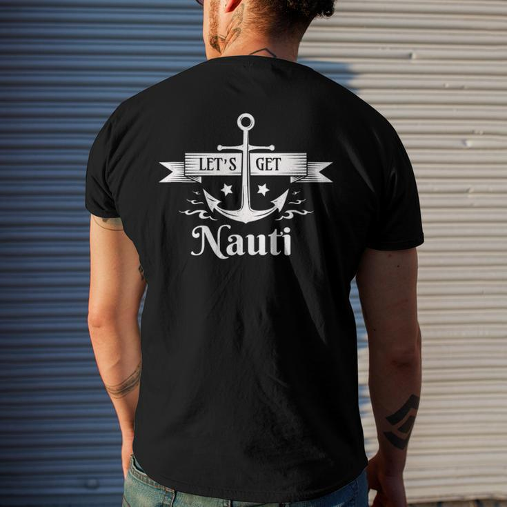 Lets Get Nauti - Nautical Sailing Or Cruise Ship Men's Back Print T-shirt Gifts for Him