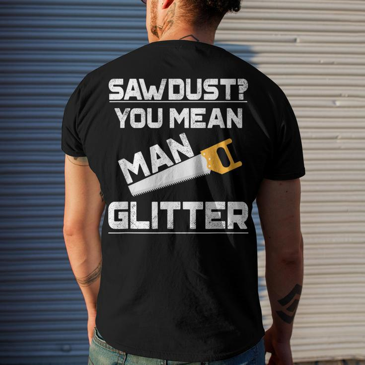 Sawdust You Mean Man Glitter WoodworkV2 Men's T-shirt Back Print Gifts for Him