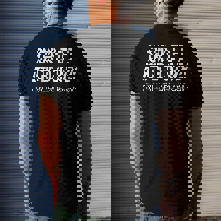 Sorry If I Acted Crazy It Will Happen Again Men's Back Print T-shirt Gifts for Him