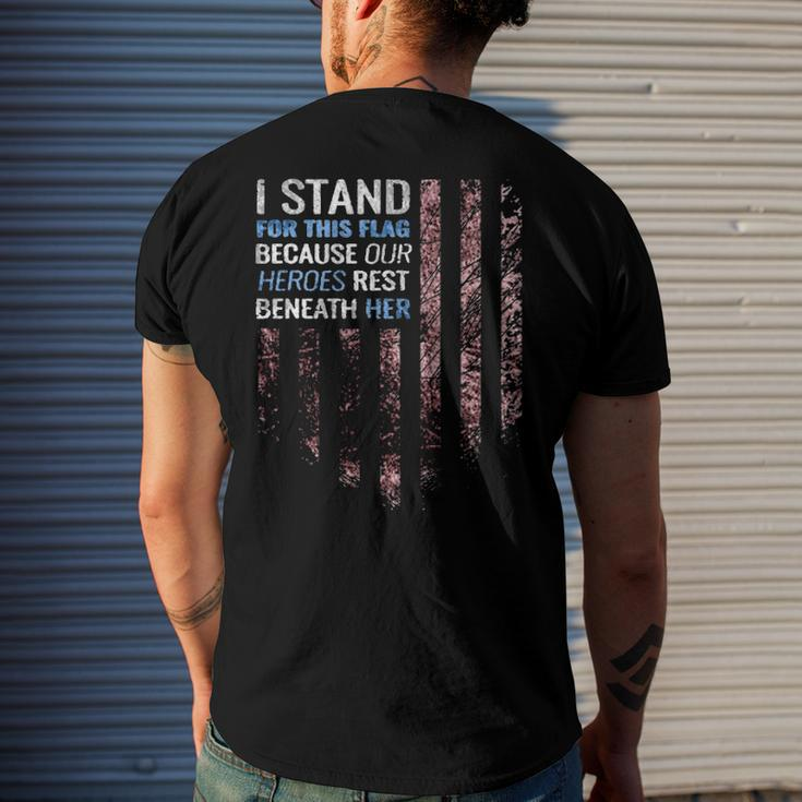 I Stand For This Flag Because Our Heroes Rest Beneath Her 4Th Of July Men's Back Print T-shirt Gifts for Him