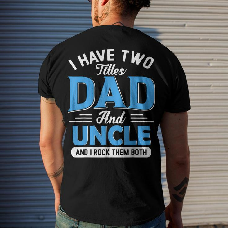 Mens I Have Two Titles Dad And Uncle Grandpa Fathers Day V2 Men's T-shirt Back Print Gifts for Him