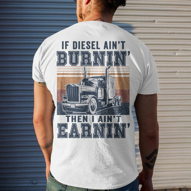 If Aint Burnin I Aint EarninBurnin Disel Trucker Dad Men's T-shirt Back Print Gifts for Him