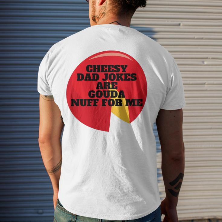 Cheesy Dad Jokes Are Gouda Nuff For Me Men's Back Print T-shirt Gifts for Him