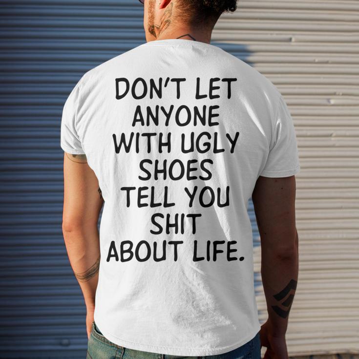 Dont Let Anyone With Ugly Shoes Tell You Shit About Life Men's Crewneck Short Sleeve Back Print T-shirt Gifts for Him