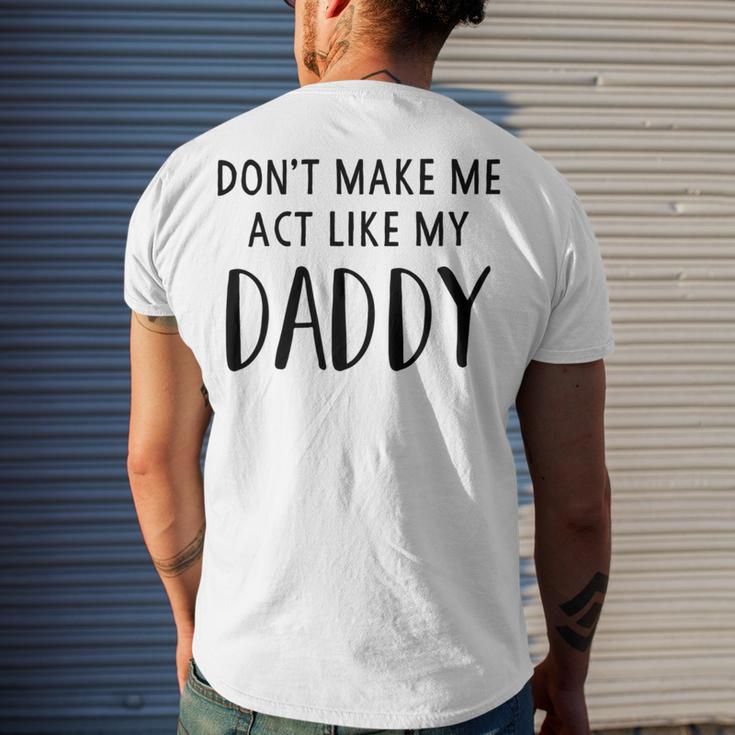 Dont Make Me Act Like My Daddy Men's Crewneck Short Sleeve Back Print T-shirt Gifts for Him