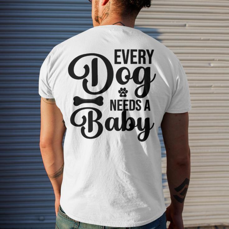 Every Dog Needs A Baby 768 Trending Shirt Men's Crewneck Short Sleeve Back Print T-shirt Gifts for Him