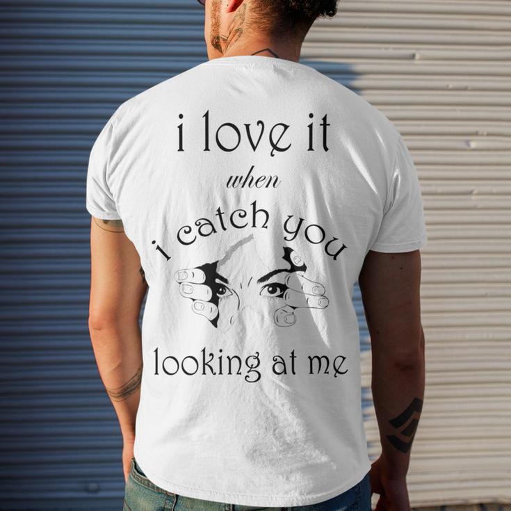 Funny I Love It When I Catch You Looking At Megift Men's Crewneck Short Sleeve Back Print T-shirt Gifts for Him