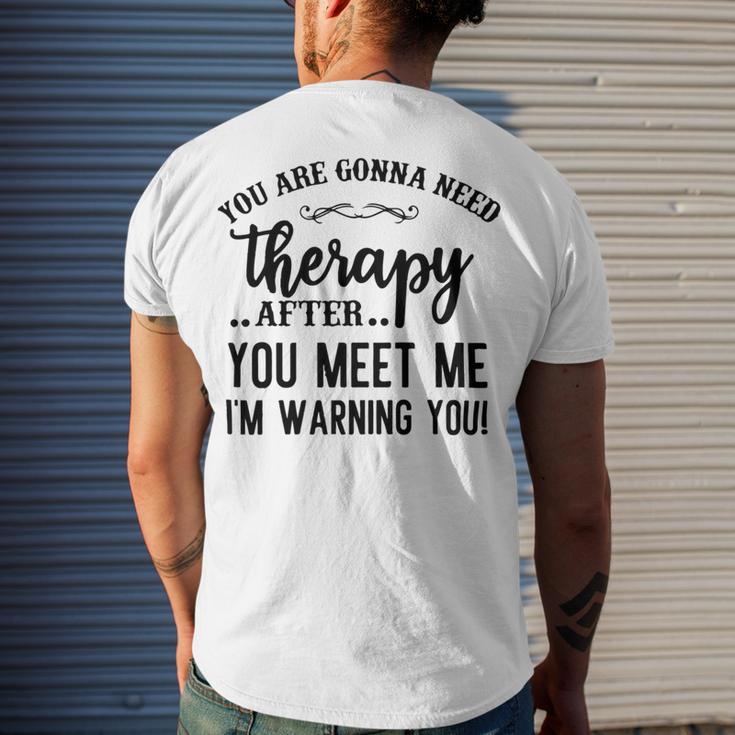 Funny You Are Gonna Need Therapy After You Meet Me Men's Crewneck Short Sleeve Back Print T-shirt Gifts for Him