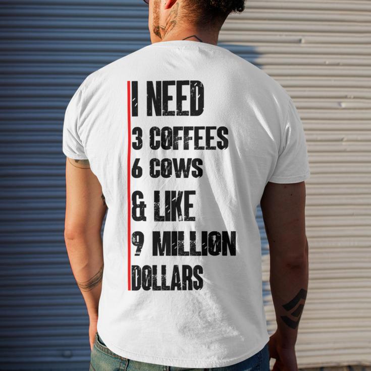 I Need 3 Coffees 6 Cows And Like 9 Million Dollars Men's Crewneck Short Sleeve Back Print T-shirt Gifts for Him