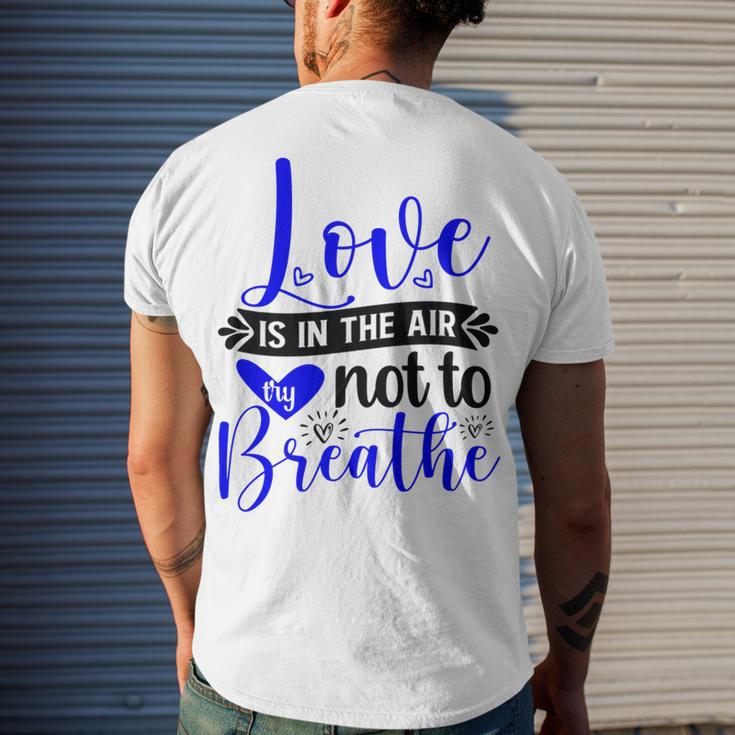 Love Is In The Air Try Not To Breathe 135 Trending Shirt Men's Crewneck Short Sleeve Back Print T-shirt Gifts for Him