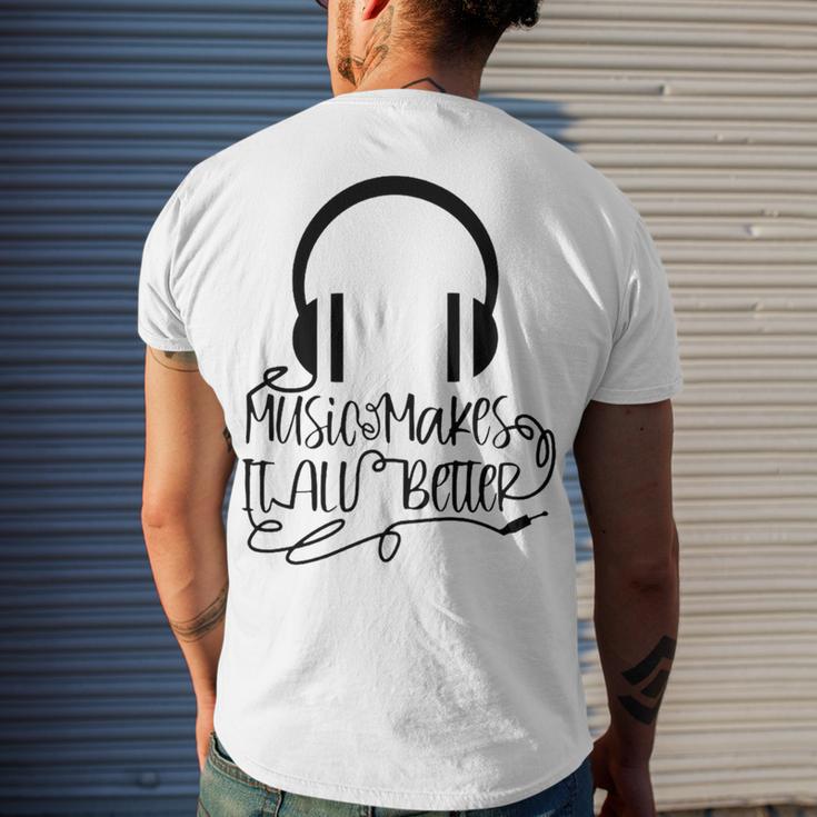 Music Makes It All Better 762 Shirt Men's Crewneck Short Sleeve Back Print T-shirt Gifts for Him