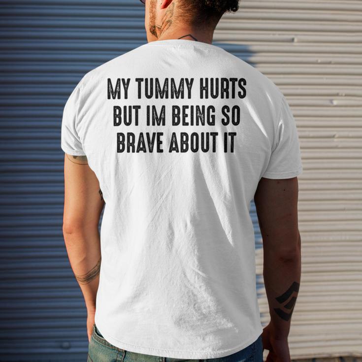 My Tummy Hurts But Im Being So Brave About It Men's Crewneck Short Sleeve Back Print T-shirt Gifts for Him