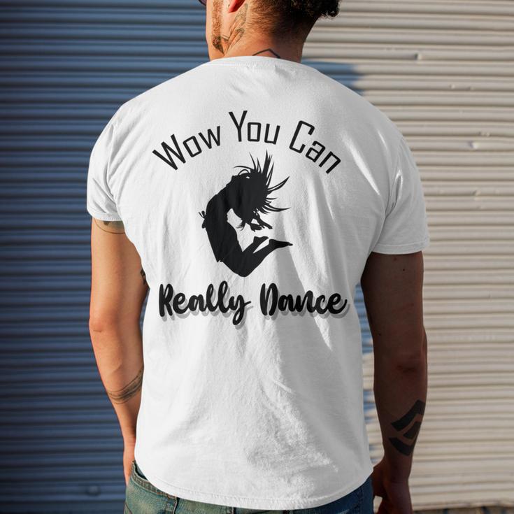 Official Wow You Can Really Dance - Dance Lover Idea Men's Crewneck Short Sleeve Back Print T-shirt Gifts for Him