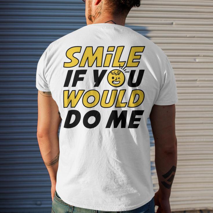 Smile If You Would Do Me Positive Smile Quote Beautiful Gift Valentine For Men Women Mom Mother Sister Brother Kids Birthday Holiday Party By Mesa Cute Men's Crewneck Short Sleeve Back Print T-shirt Gifts for Him