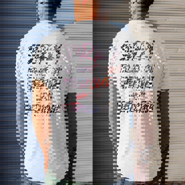 Sorry For What I Said When Mercury Was In Retrograde Men's Back Print T-shirt Gifts for Him