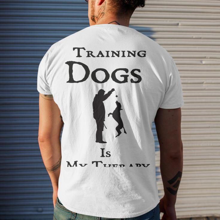 Training Dogs Is My Therapy Awesome Idea For Who Love Training Dogs Men's Crewneck Short Sleeve Back Print T-shirt Gifts for Him