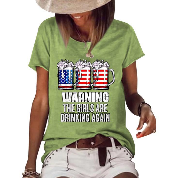 Warning The Girls Are Drinking Again 4Th Of July Women's Loose T-shirt